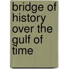 Bridge of History Over the Gulf of Time door Thomas Cooper