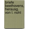 Briefe Beethovens, Herausg. Von L. Nohl by Ludwig van Beethoven