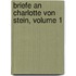 Briefe an Charlotte Von Stein, Volume 1