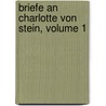 Briefe an Charlotte Von Stein, Volume 1 door Von Johann Wolfgang Goethe