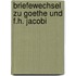 Briefewechsel Zu Goethe Und F.H. Jacobi