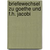 Briefewechsel Zu Goethe Und F.H. Jacobi door Von Johann Wolfgang Goethe