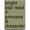 Bright Star Read 4: Princess & Dressmkr door Onbekend