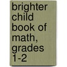 Brighter Child Book of Math, Grades 1-2 door Onbekend