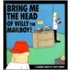 Bring Me the Head of Willy the Mailboy!