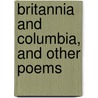Britannia And Columbia, And Other Poems by Hesper Hatteras