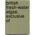 British Fresh-Water Algae. Exclusive Of