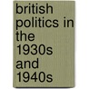 British Politics In The 1930s And 1940s by Paul Adelman