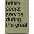 British Secret Service During The Great