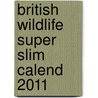 British Wildlife Super Slim Calend 2011 door Onbekend