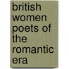 British Women Poets Of The Romantic Era door Paula R. Feldman
