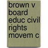 Brown V Board Educ Civil Rights Movem C door Michael J. Klarman