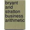 Bryant and Stratton Business Arithmetic by H[enry B[eadman] Bryant