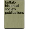 Buffalo Historical Society Publications door Adelbert Moot