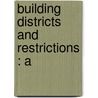 Building Districts And Restrictions : A by Charles Edward Merriam
