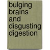 Bulging Brains And Disgusting Digestion door Nick Arnold