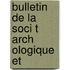 Bulletin De La Soci T  Arch Ologique Et