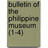Bulletin Of The Philippine Museum (1-4) by Richard Crittenden McGregor