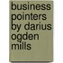 Business Pointers By Darius Ogden Mills