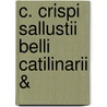 C. Crispi Sallustii Belli Catilinarii & door Onbekend