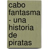 Cabo Fantasma - Una Historia de Piratas door Mario Mendez