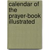 Calendar of the Prayer-Book Illustrated by William Dunn Macray