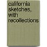 California Sketches, With Recollections