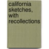 California Sketches, With Recollections door Leonard Kip