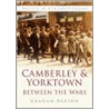Camberley And Yorktown Between The Wars by Graham Barson