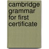 Cambridge Grammar for First Certificate door Onbekend