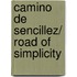 Camino de sencillez/ Road of Simplicity