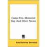 Camp-Fire, Memorial Day And Other Poems by Kate Brownlee Sherwood