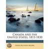 Canada and the United States, 1815-1830 door David Richard Moore