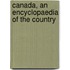 Canada, An Encyclopaedia Of The Country