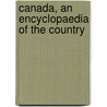 Canada, An Encyclopaedia Of The Country by J. Castell 1864-1923 Hopkins