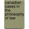 Canadian Cases In The Philosophy Of Law by Jerome Edmund Bickenbach