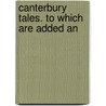 Canterbury Tales. To Which Are Added An door George Gilfillan