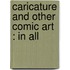 Caricature And Other Comic Art : In All