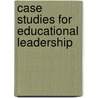 Case Studies For Educational Leadership door Stephen F. Midlock