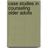 Case Studies In Counseling Older Adults by Larry Golden