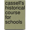 Cassell's Historical Course for Schools door Ltd Cassell