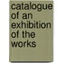 Catalogue Of An Exhibition Of The Works