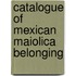 Catalogue Of Mexican Maiolica Belonging