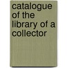 Catalogue Of The Library Of A Collector door Joseph Sabin