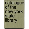 Catalogue Of The New York State Library door Library New York State