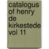 Catalogus of Henry de Kirkestede Vol 11