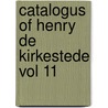 Catalogus of Henry de Kirkestede Vol 11 by The British Library