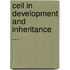 Cell in Development and Inheritance ...