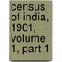 Census Of India, 1901, Volume 1, Part 1
