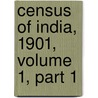 Census Of India, 1901, Volume 1, Part 1 by Edward Albert Gait